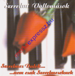 Szerelmi vallomások - Szerelmes dalok nem csak szerelmeseknek (Válogatás) CD