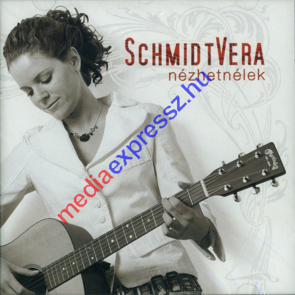 Schmidt Vera - Nézhetnélek CD